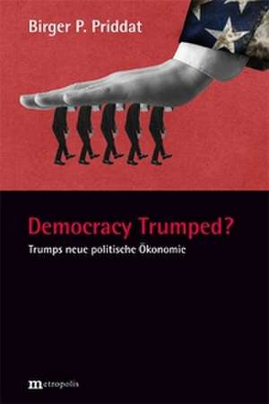 Democracy Trumped? de Birger P. Priddat
