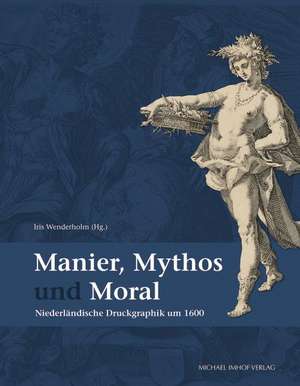 Manier, Mythos und Moral de Iris Wenderholm