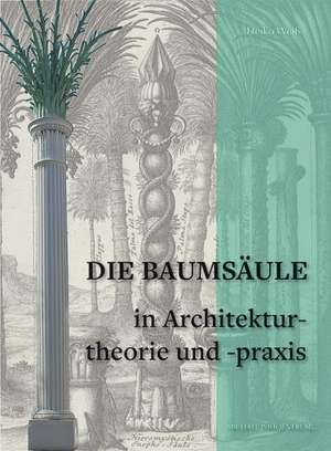 Die Baumsäule in Architekturtheorie und-praxis de Heiko Weiß