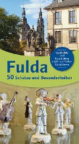 Fulda 50 - Schätze und Besonderheiten de Susanne Bohl