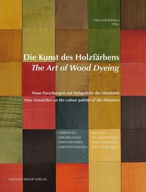 Die Kunst des Holzfärbens / The Art of Wood Dyeing de Hans Michaelsen