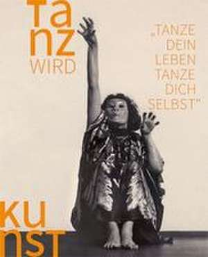 Tanz wird Kunst: 1892-1933 de Helga Gutbrod