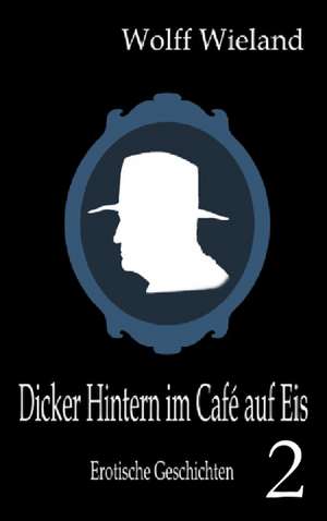 Dicker Hintern im Café auf Eis 2 de Wolff Wieland
