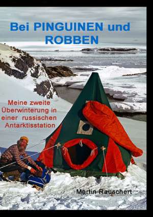 Bei PINGUINEN und ROBBEN de Martin Rauschert