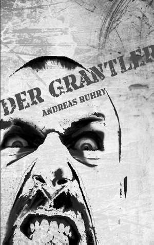 Der Grantler de Andreas Ruhry