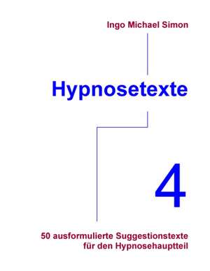 Hypnosetexte. Band 4 de Ingo Michael Simon