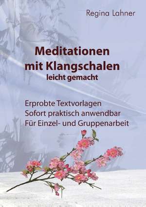 Meditationen mit Klangschalen leicht gemacht de Regina Lahner