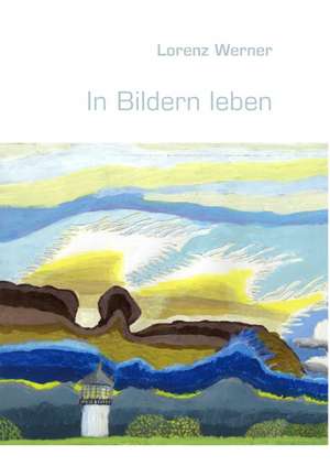 In Bildern leben de Lorenz Werner