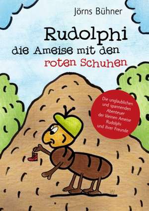 Rudolphi, die Ameise mit den roten Schuhen de Jörns Bühner