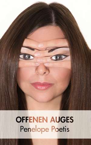 Offenen Auges de Penelope Poetis