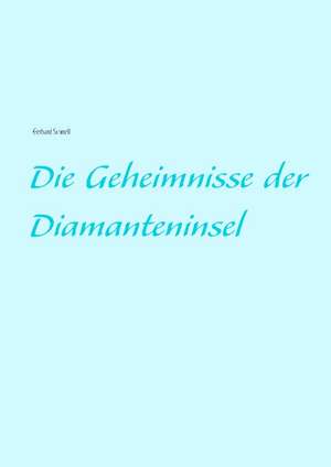 Die Geheimnisse der Diamanteninsel de Gerhard Schnell