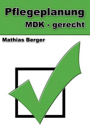 Pflegeplanung MDK - gerecht de Mathias Berger