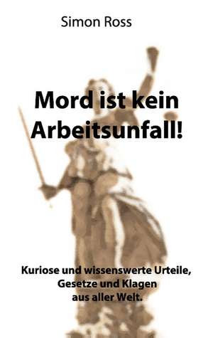 Mord ist kein Arbeitsunfall! de Simon Ross