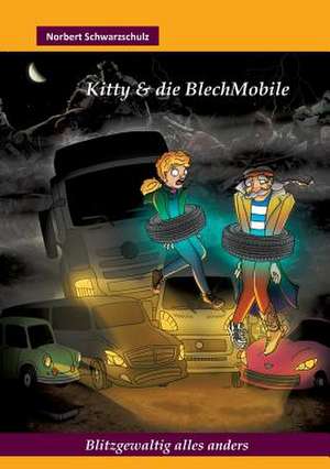 Kitty & Die Blechmobile: Korper de Norbert Schwarzschulz