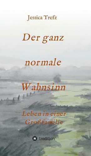 Der Ganz Normale Wahnsinn: Korper de Jessica Trefz