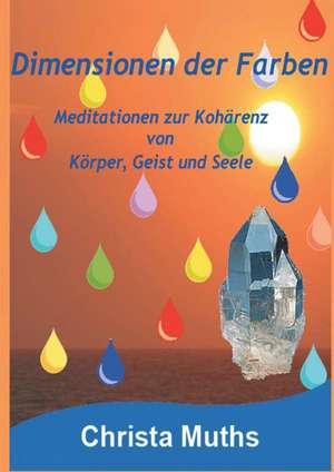 Dimensionen Der Farben: Korper de Christa Muths