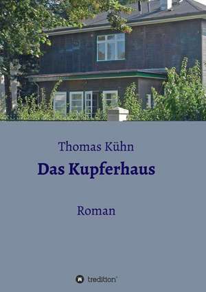 Das Kupferhaus de Thomas Kühn