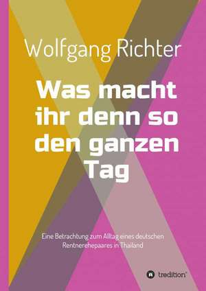 Was Macht Ihr Denn So Den Ganzen Tag: Korper de Wolfgang Richter