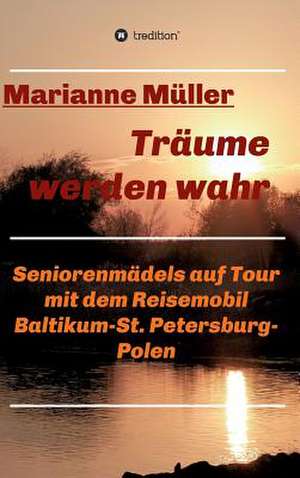 Traume Werden Wahr, Band 2: Korper de Marianne Müller