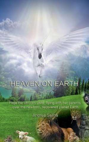 Heaven on Earth de Andrea Selina