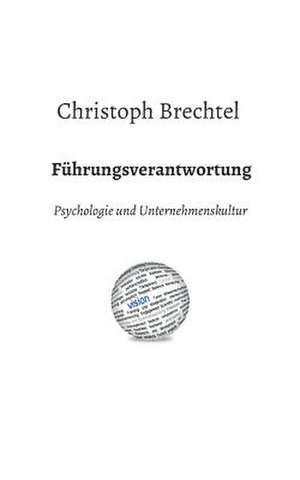 Fuhrungsverantwortung: Wie Ich Meine Chronischen Krankheiten, Konflikte Und Krisen Heilte Und Meine Kuhnsten Traume Ubertraf de Christoph Brechtel