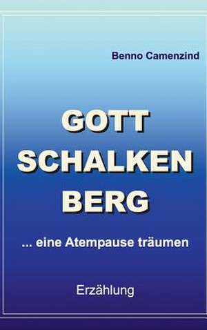 Gottschalkenberg: Wie Ich Meine Chronischen Krankheiten, Konflikte Und Krisen Heilte Und Meine Kuhnsten Traume Ubertraf de Benno Camenzind