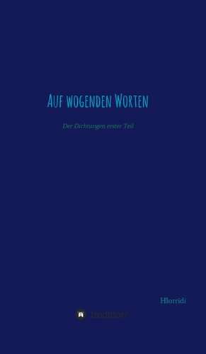 Auf Wogenden Worten: Wie Ich Meine Chronischen Krankheiten, Konflikte Und Krisen Heilte Und Meine Kuhnsten Traume Ubertraf de Hlorridi Weor