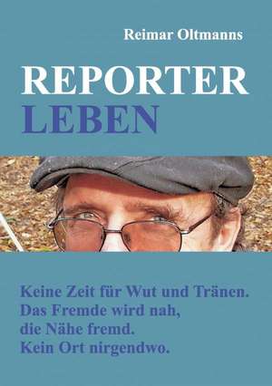 Reporter-Leben: Hamburg - Schanghai - Hamburg de Reimar OLTMANNS