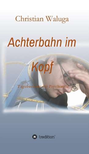 Achterbahn im Kopf de Christian Waluga