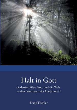 Halt in Gott de Franz Tischler