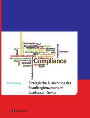 Strategische und aufbauorganisatorische Ausrichtung des Beauftragtenwesens im Sparkassen-Sektor de Patrick Haug