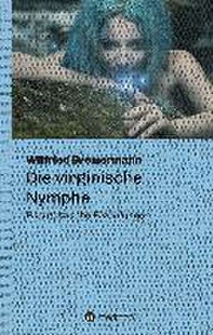 Die Virginische Nymphe: Hamburg - Schanghai - Hamburg de Wilfried Bremermann