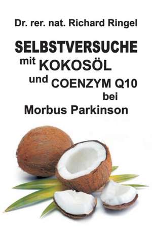 Selbstversuche Mit Kokosol U. Coenzym Q10 Bei Morbus Parkinson: Hamburg - Schanghai - Hamburg de Richard Ringel