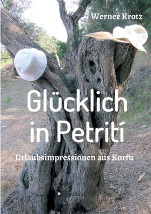 Glucklich in Petriti: Hamburg - Schanghai - Hamburg de Werner Krotz