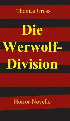 Die Werwolf-Division de Thomas Gross