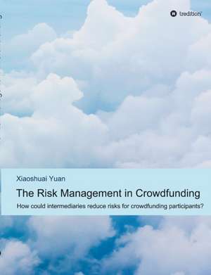 The Risk Management in Crowdfunding de Xiaoshuai Yuan