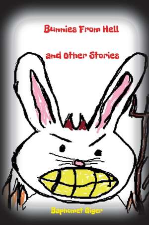 Bunnies From Hell and Other Stories de Baphomet Giger