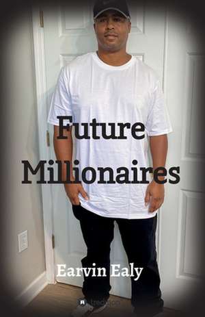 Ealy, E: Future Millionaires