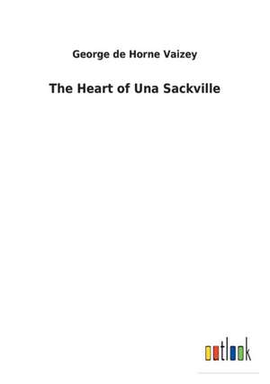 The Heart of Una Sackville de George de Horne Vaizey