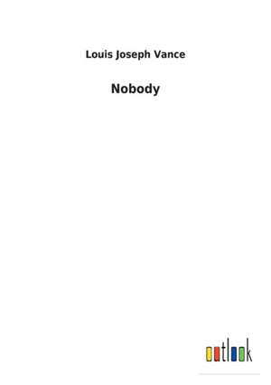 Nobody de Louis Joseph Vance