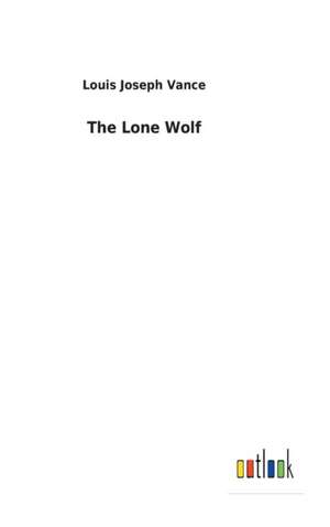 The Lone Wolf de Louis Joseph Vance