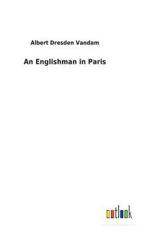 An Englishman in Paris de Albert Dresden Vandam