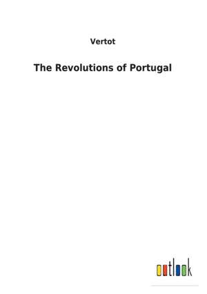 The Revolutions of Portugal de Vertot