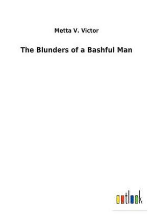 The Blunders of a Bashful Man de Metta V. Victor