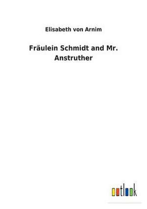 Fraulein Schmidt and Mr. Anstruther de Von Arnim, Elisabeth