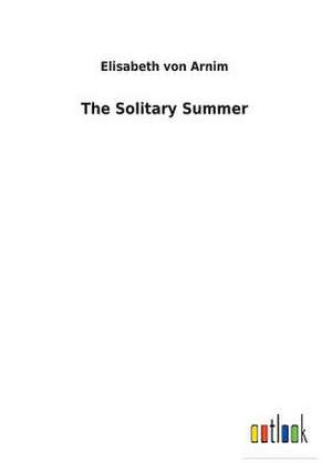 The Solitary Summer de Von Arnim, Elisabeth