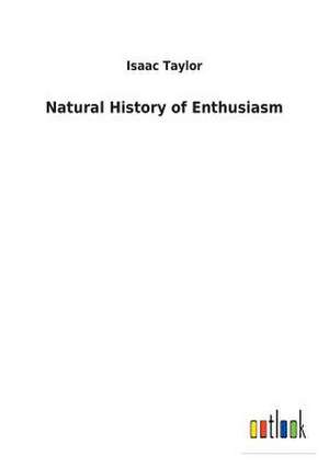 Natural History of Enthusiasm de Isaac Taylor