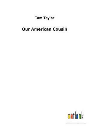 Our American Cousin de Tom Taylor