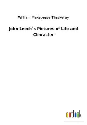 John Leech´s Pictures of Life and Character de William Makepeace Thackeray