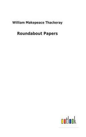 Roundabout Papers de William Makepeace Thackeray